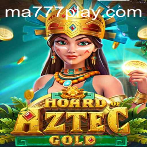 Unveiling HoardofAztecgold: A Thrilling Adventure Awaits with MA777